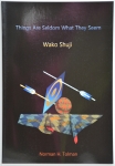 Things Are Seldom What They Seem--Wako Shuji